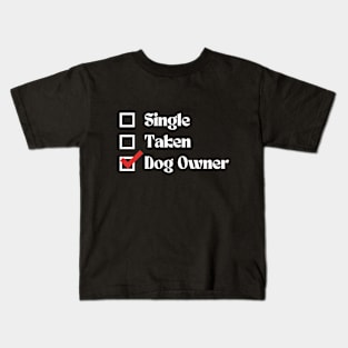 Dog Owner or Single or Taken Kids T-Shirt